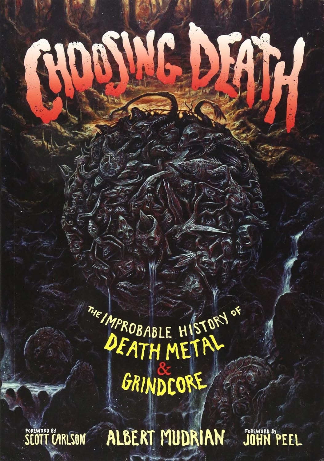 Choosing Death: The Improbable History of Death Metal & Grindcore (Revised)