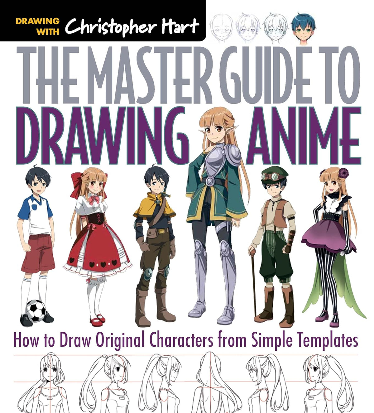 Master Guide to Drawing Anime: How to Draw Original Characters from Simple Templates - A How to Draw Anime / Manga Step by Step Book Series