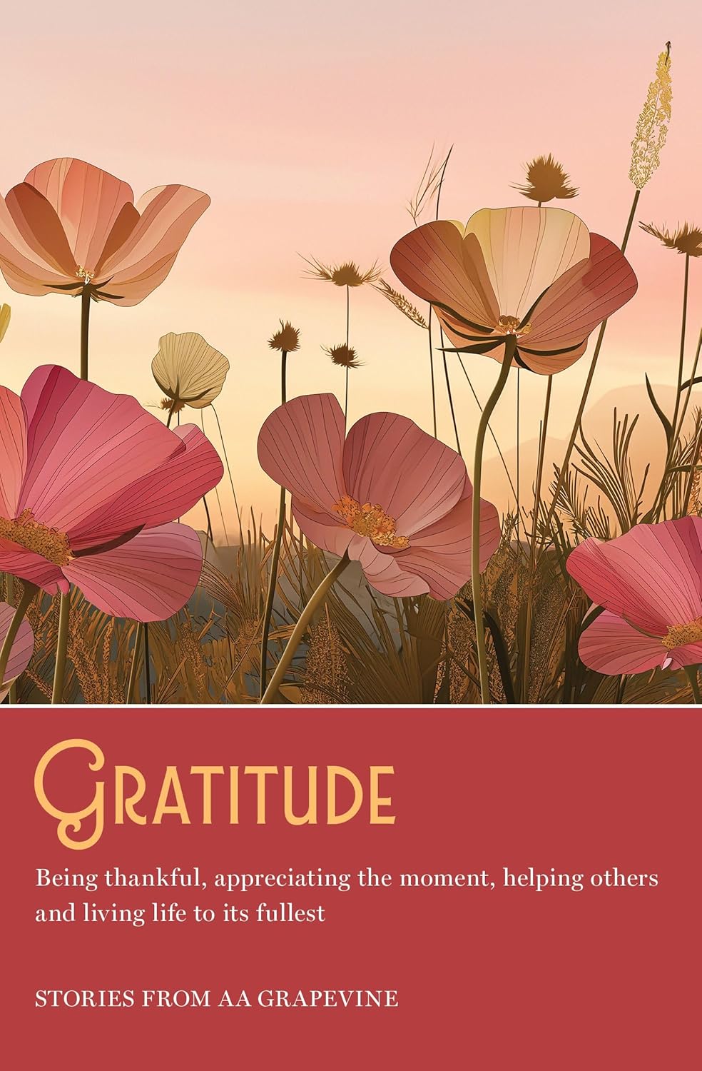 Gratitude: Being Thankful, Appreciating the Moment, Helping Others, and Living Life to the Fullest