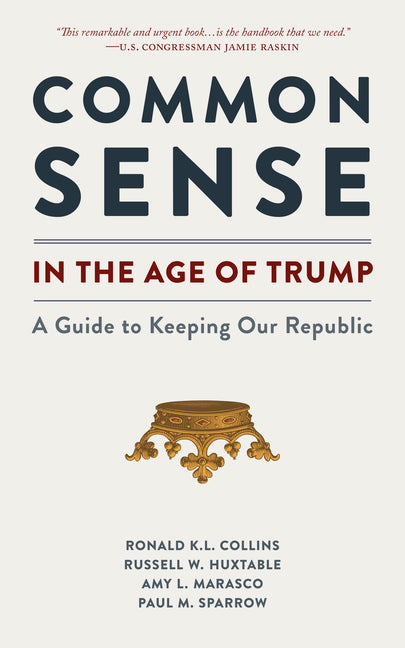 Common Sense in the Age of Trump: A Guide to Keeping Our Republic