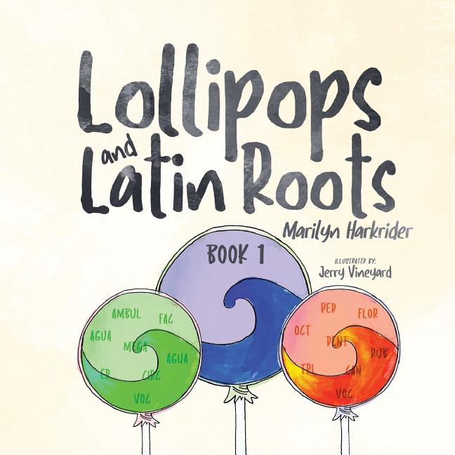 Lollipops and Latin Roots: Book 1 in the Wonderful World of Words Series