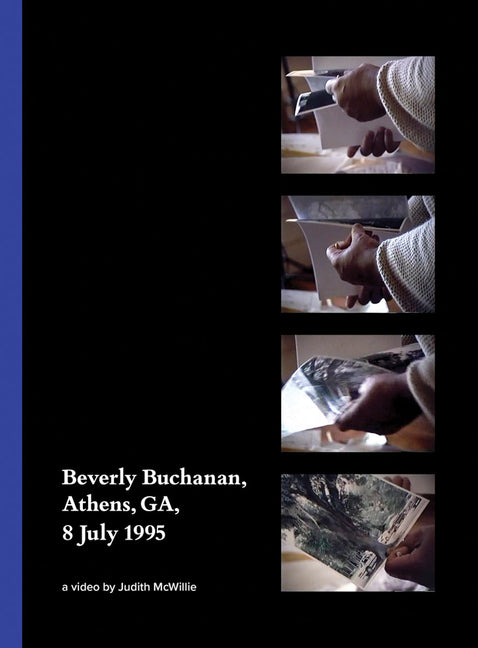Beverly Buchanan, Athens, Ga, 8 July 1995: A Video by Judith McWillie