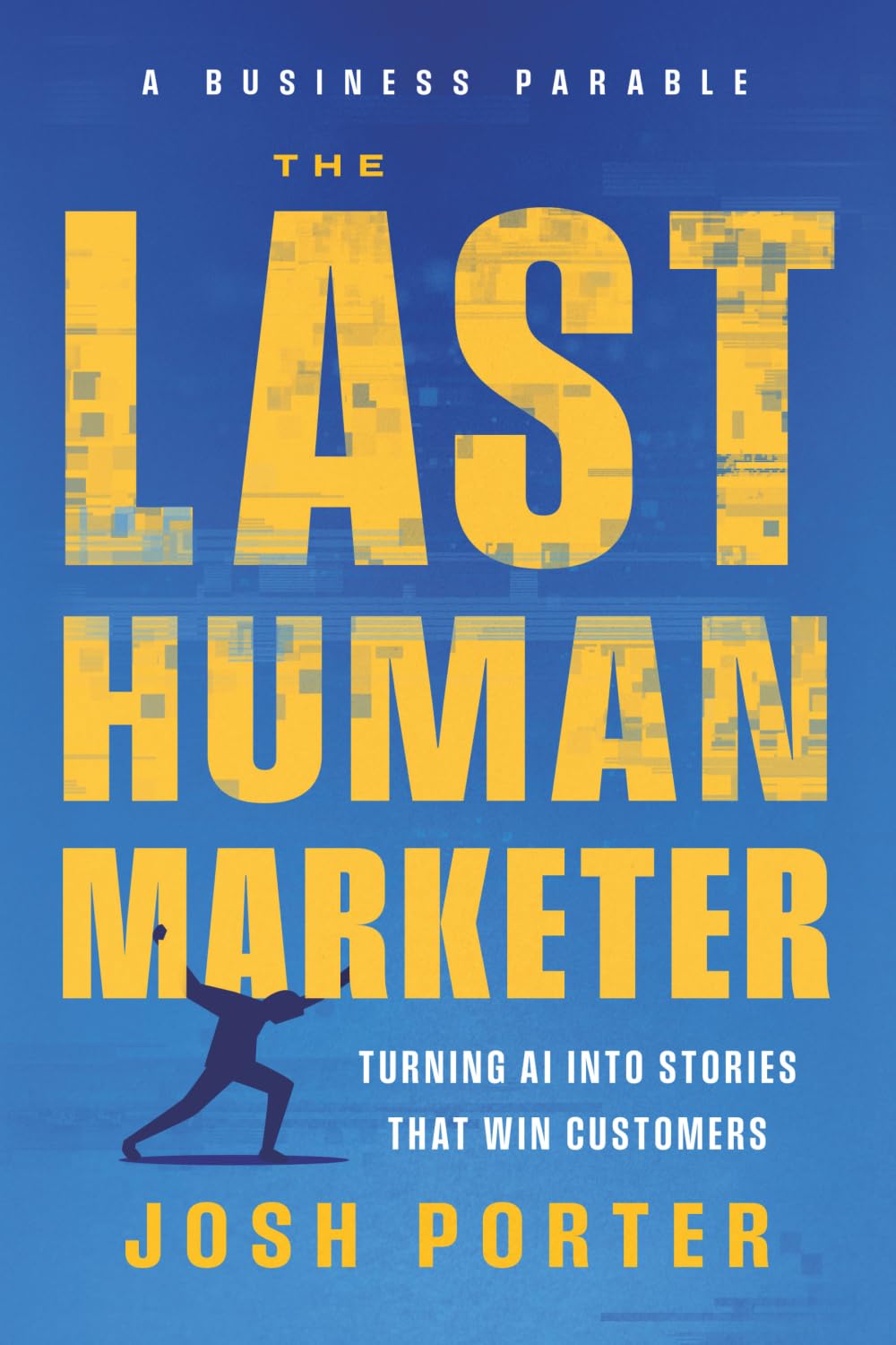 The Last Human Marketer: Turning AI Into Stories that Win Customers