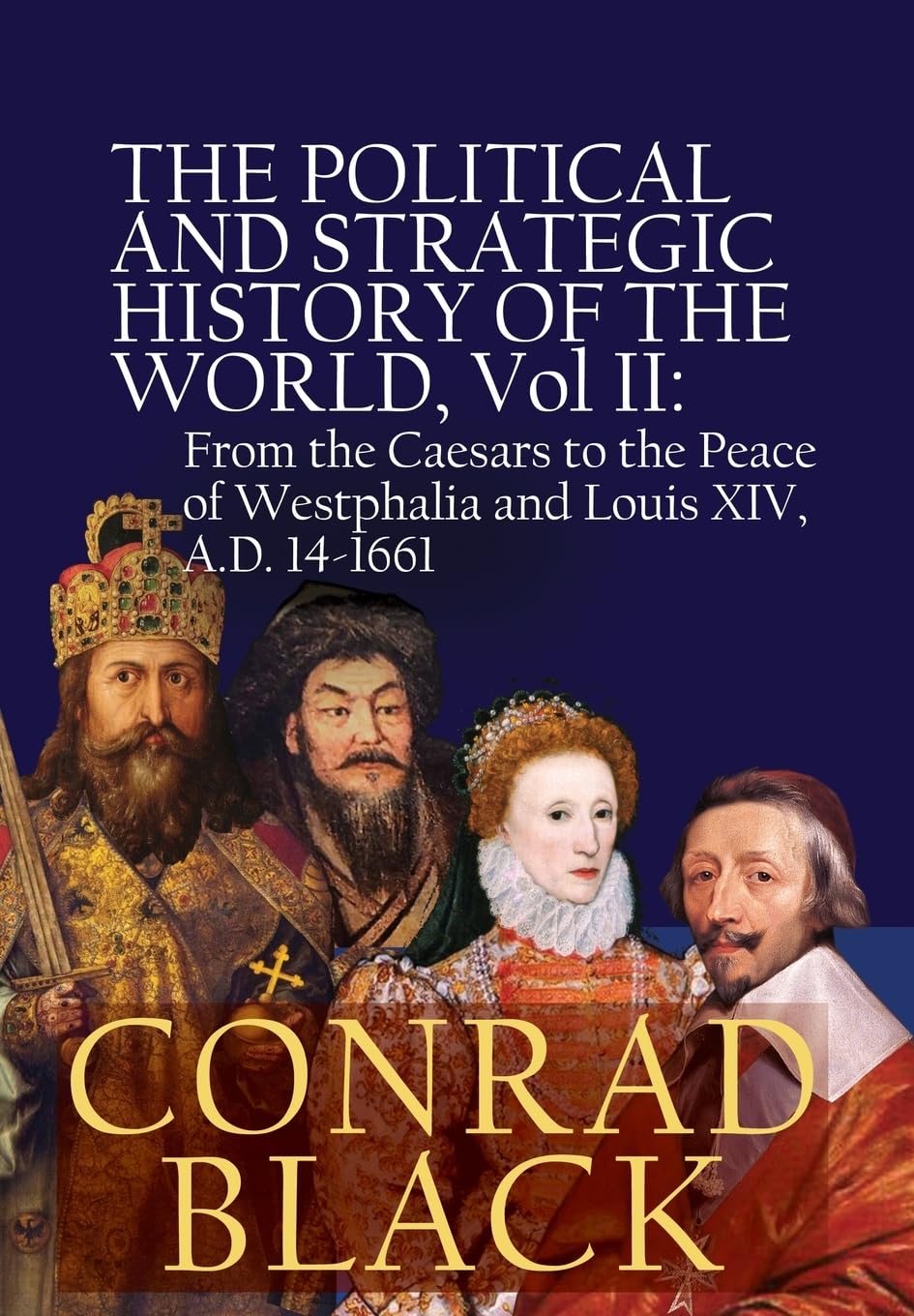 Political and Strategic History of the World, Vol II: From the Caesars to the Peace of Westphalia and Louis XIV, A.D. 14-1661