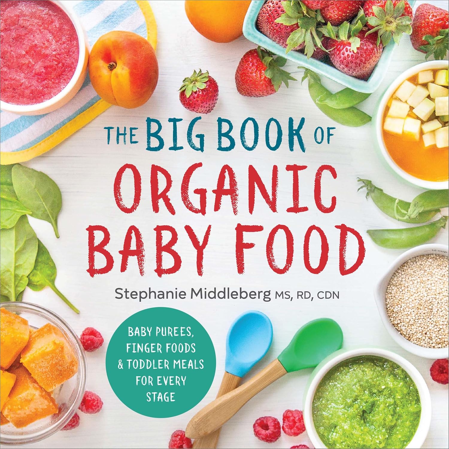 Big Book of Organic Baby Food: Baby Purees, Finger Foods, and Toddler Meals for Every Stage
