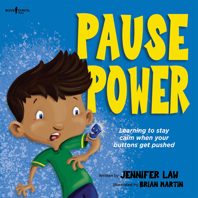 Pause Power: Learning to Stay Calm When Your Buttons Get Pushed Volume 1 (First Edition,)