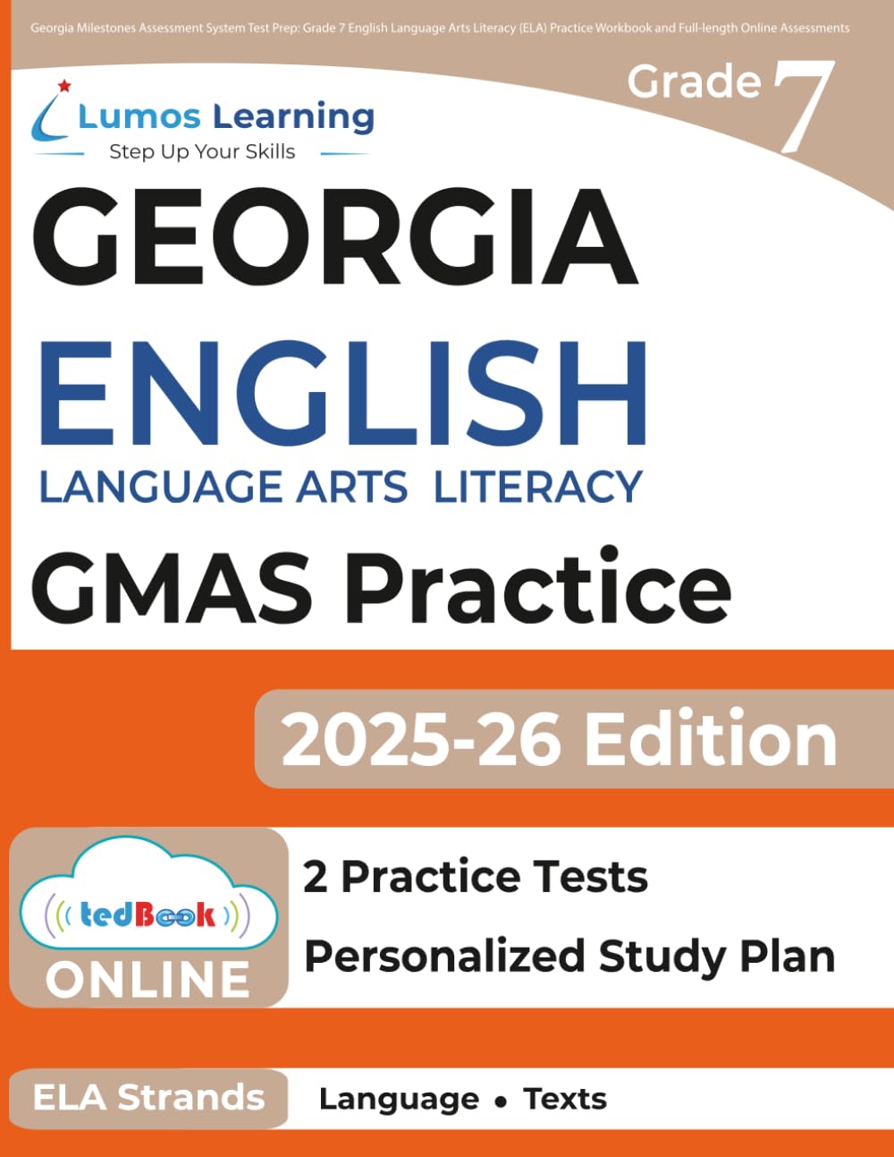 Georgia Milestones Assessment System Test Prep: Grade 7 English Language Arts Literacy (ELA) Practice Workbook and Full-length Online Assessments: GMA