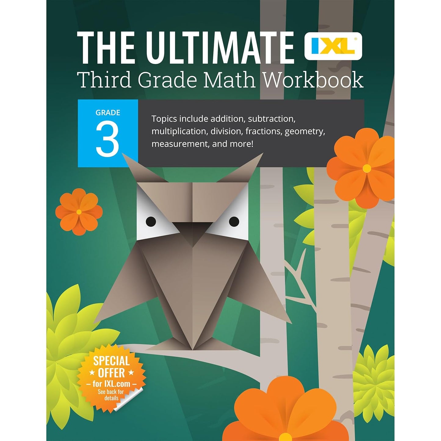 Ultimate Grade 3 Math Workbook: Multiplication, Division, Addition, Subtraction, Fractions, Geometry, Measurement, Mixed Operations, and Word Problems