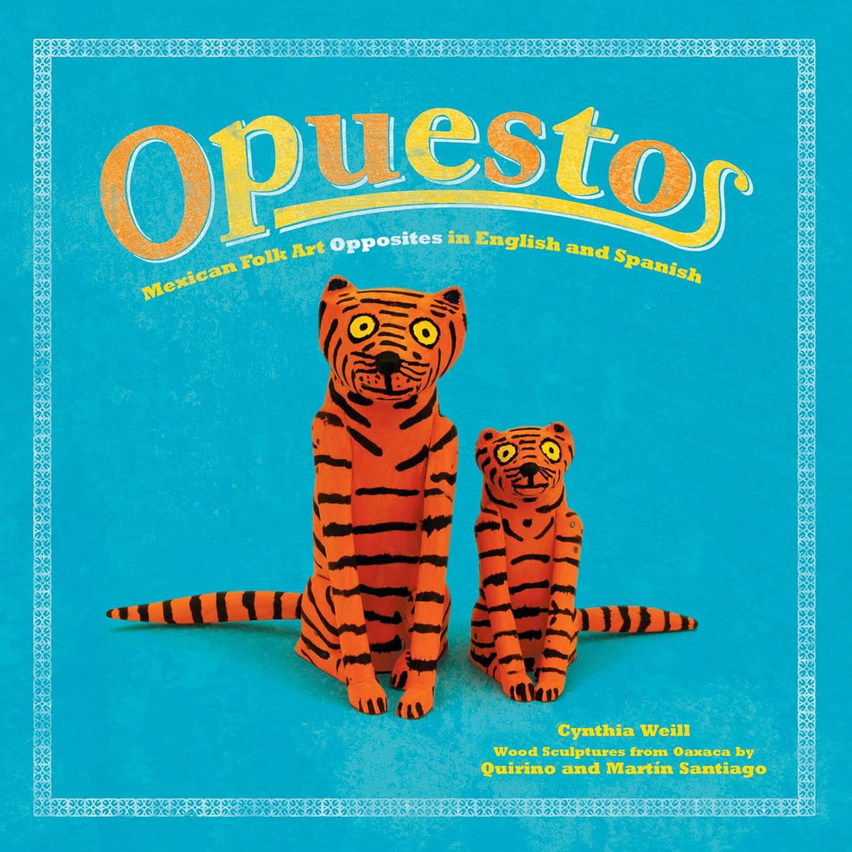 Opuestos: Mexican Folk Art Opposites in English and Spanish