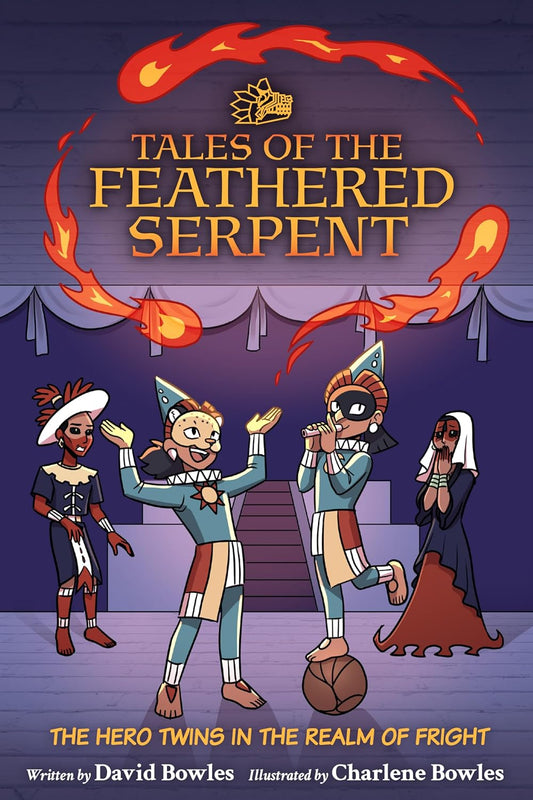 The Hero Twins in the Realm of Fright: (Tales of the Feathered Serpent #3)