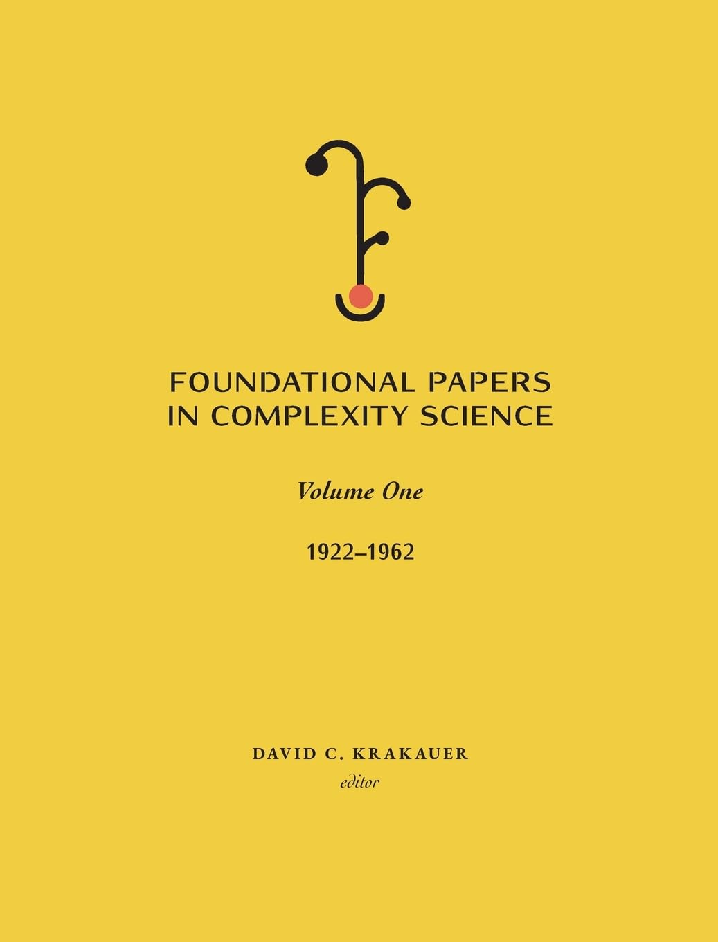 Foundational Papers in Complexity Science: Volume I