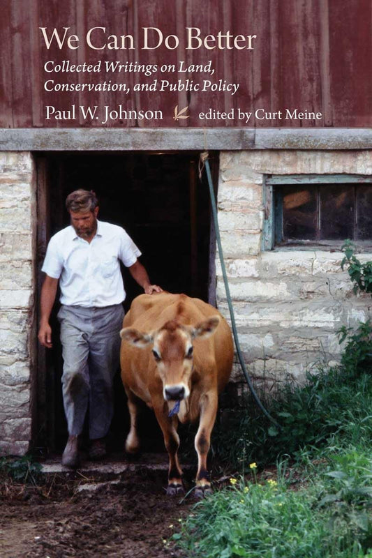 We Can Do Better: Collected Writings on Land, Conservation, and Public Policy by Paul Johnson