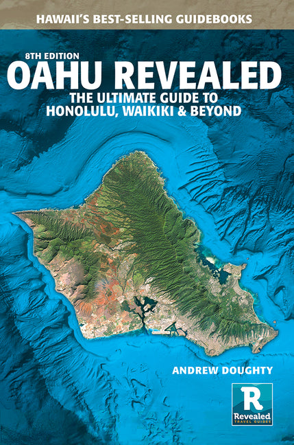 Oahu Revealed: The Ultimate Guide to Honolulu, Waikiki & Beyond (All New 8th Edition.)