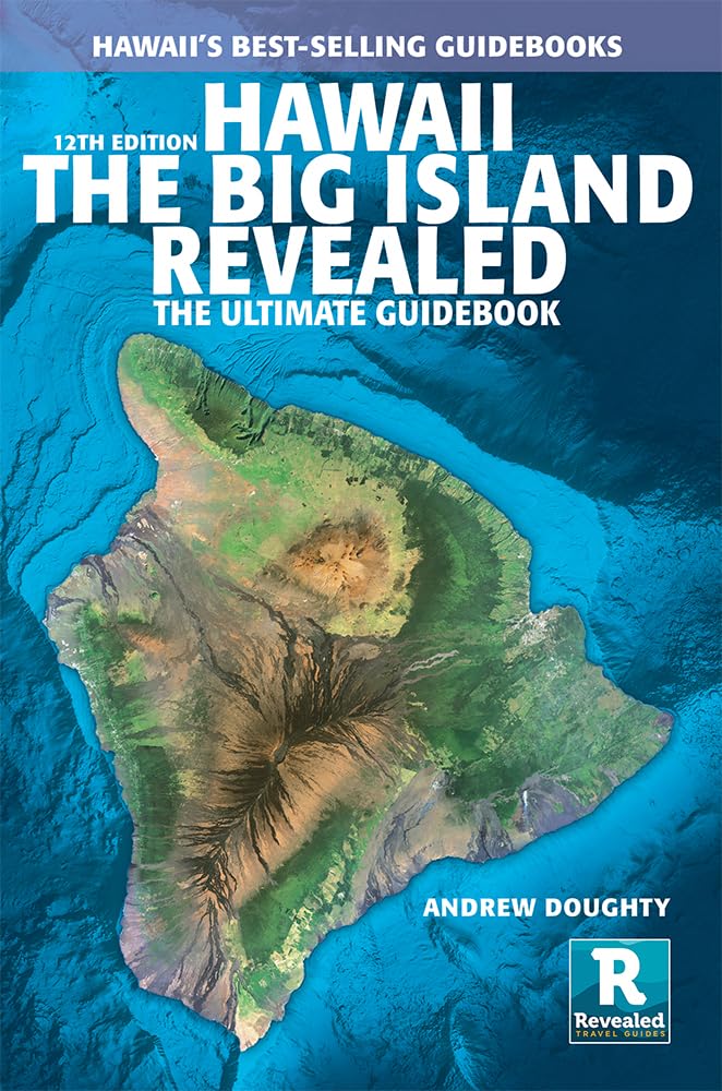 Hawaii the Big Island Revealed: The Ultimate Guidebook (All New 12th Edition.)