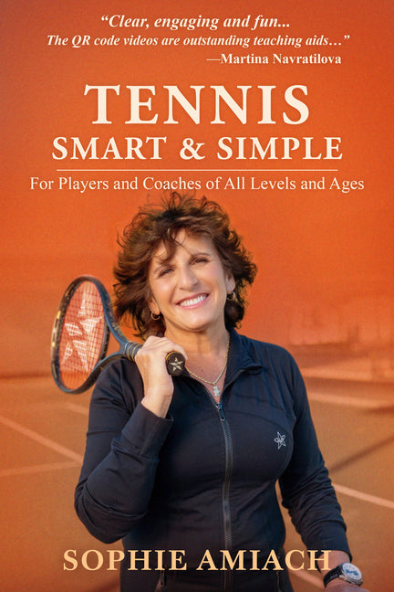 Tennis Smart & Simple: For Players and Coaches of All Levels and Ages