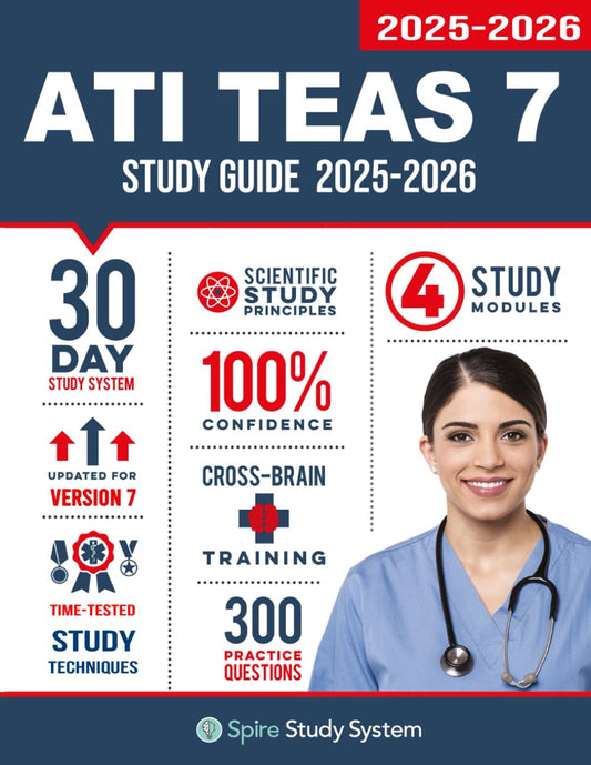 ATI TEAS 7 Study Guide: Spire Study System's ATI TEAS 7th Edition Test Prep Guide with Practice Test Review Questions for the Test of Essential Academ