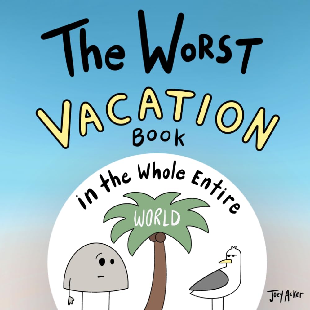 The Worst Vacation Book in the Whole Entire World