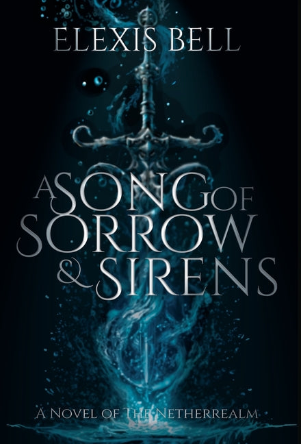 A Song of Sorrow & Sirens: A Novel of the Netherrealm
