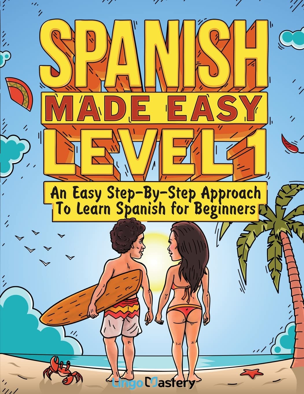 Spanish Learning Steps Spanish Made Easy Level 1: An Easy Step-By-Step Approach To Paperback ...