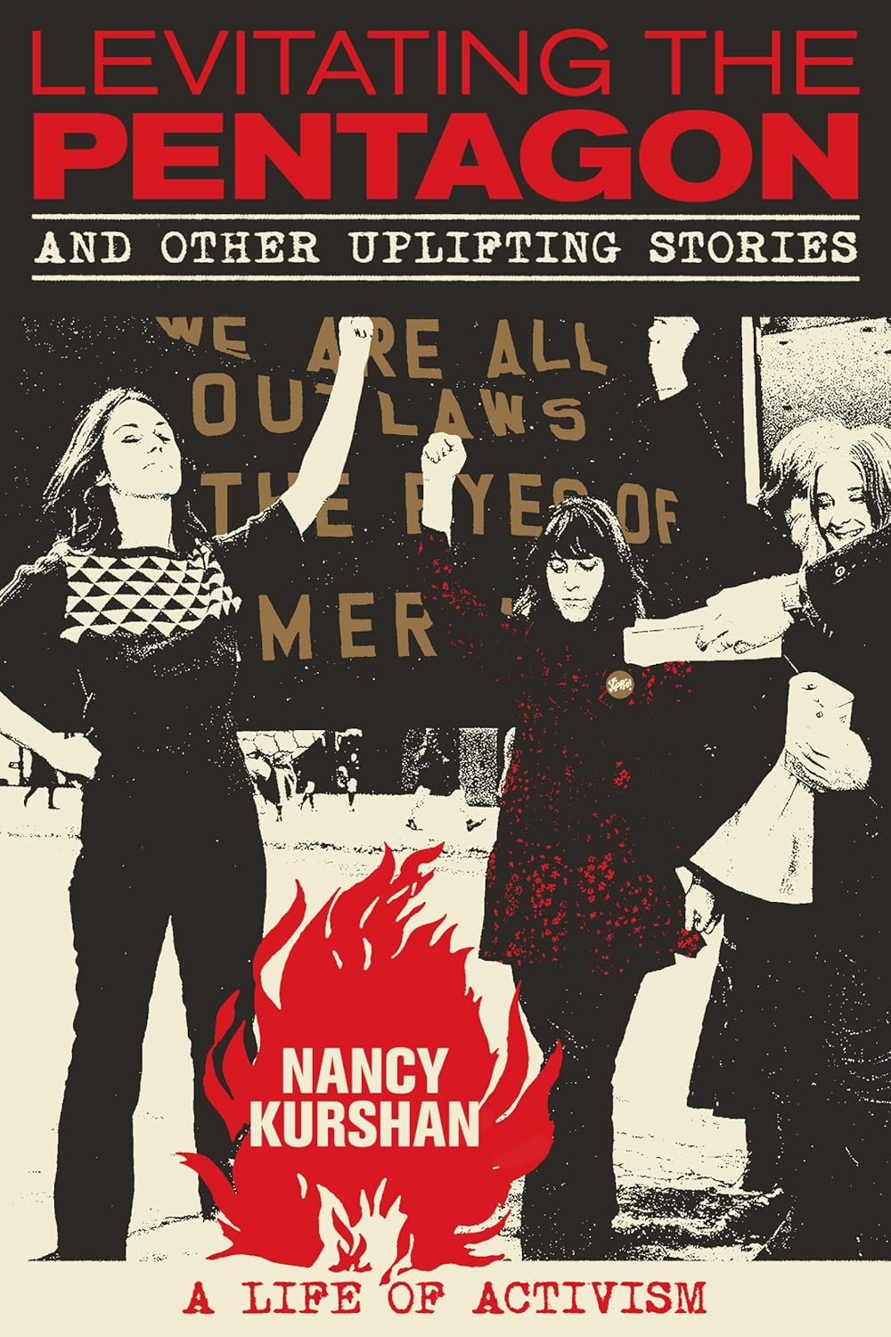 Levitating the Pentagon and Other Uplifting Stories: A Life of Activism