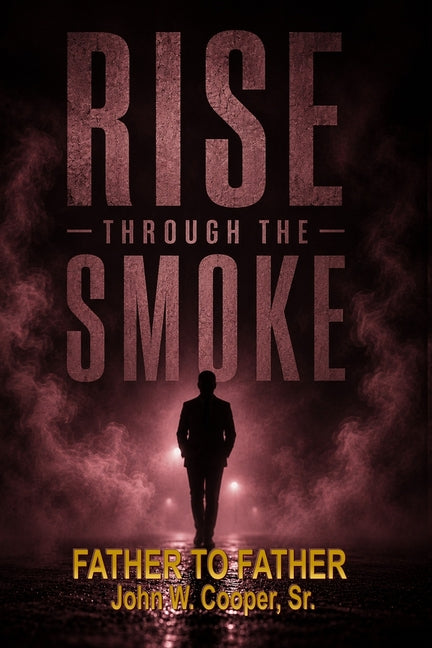 Rise Through the Smoke: Father to Father