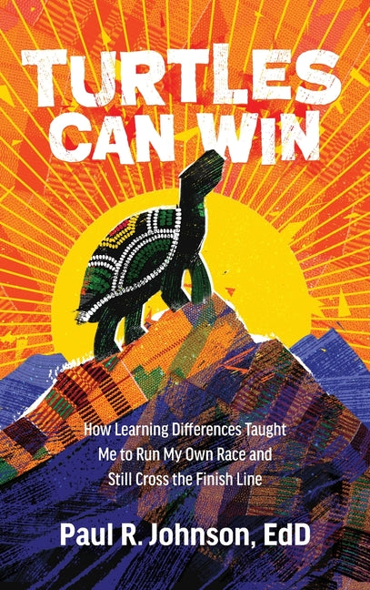 Turtles Can Win: How Learning Differences Taught Me to Run My Own Race and Still Cross the Finish Line