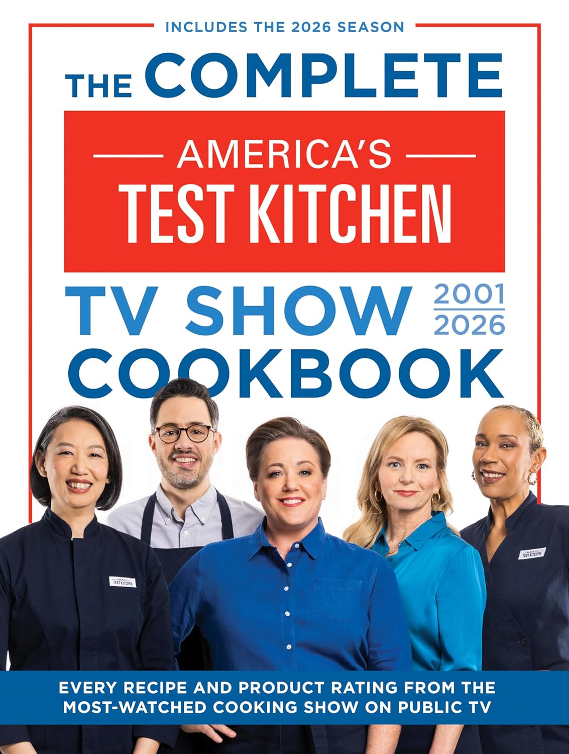 Complete America's Test Kitchen TV Show Cookbook 2001-2026: Every Recipe and Product Rating from the Most-Watched Cooking Show on Public Tvincludes th