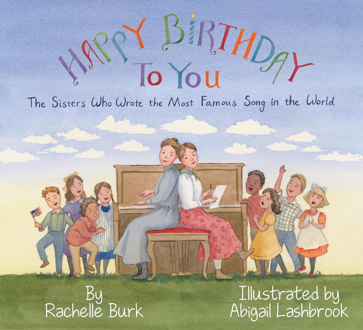 Happy Birthday to You!: The Sisters Who Wrote the Most Famous Song in the World