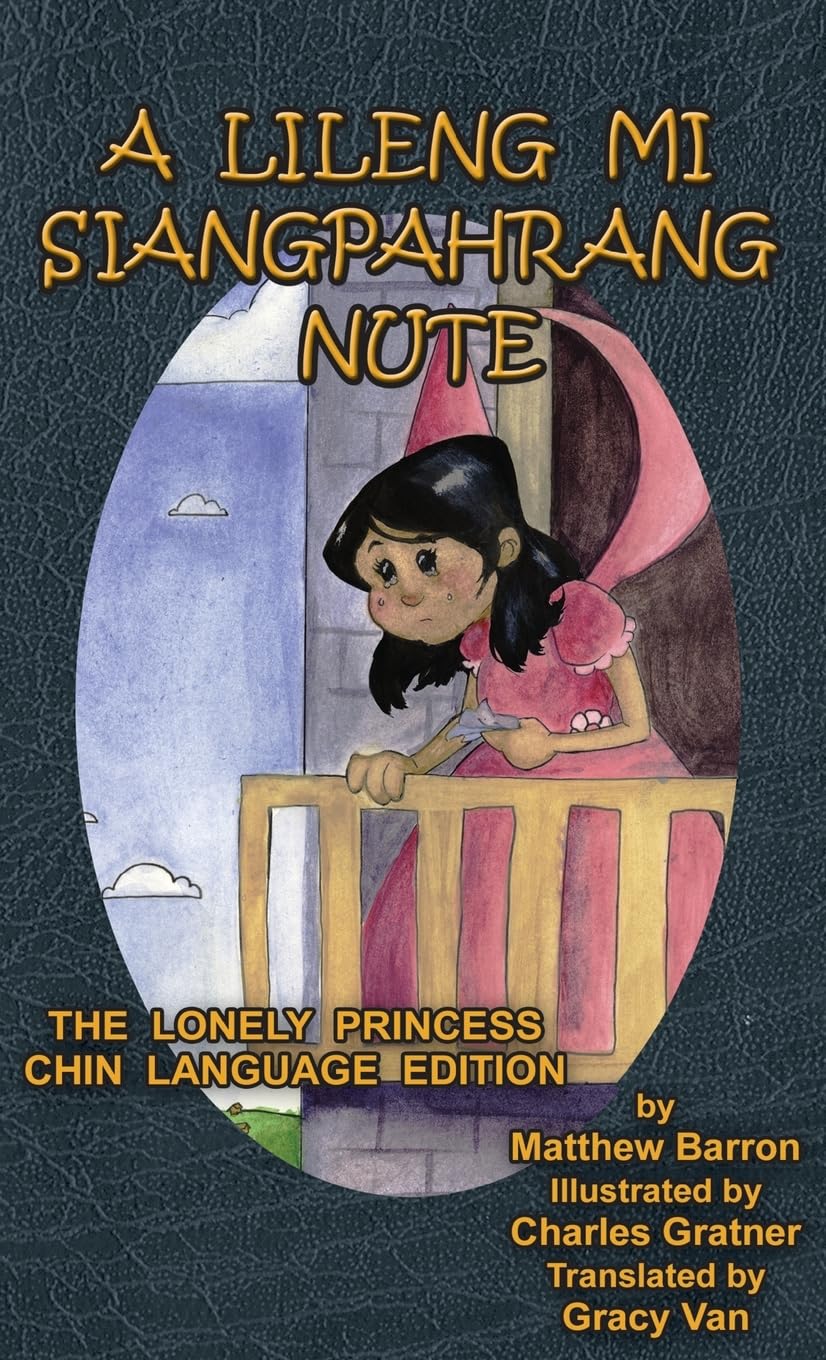 A Lileng Mi Siangpahrang Nute: The Lonely Princess Chin Language Edition