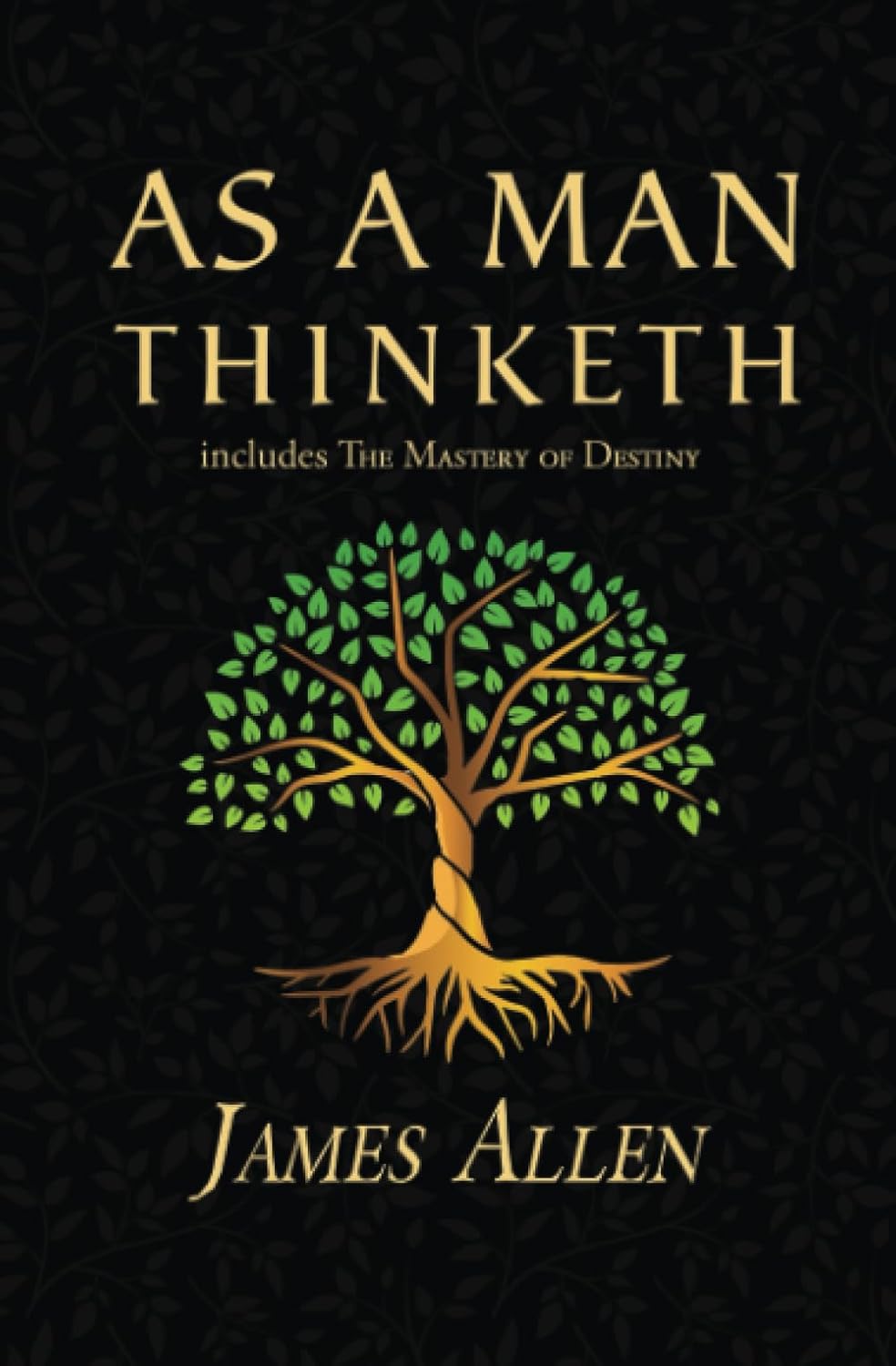 As a Man Thinketh - the Original 1902 Classic (includes the Mastery of Destiny) (Reader's Library Classics)