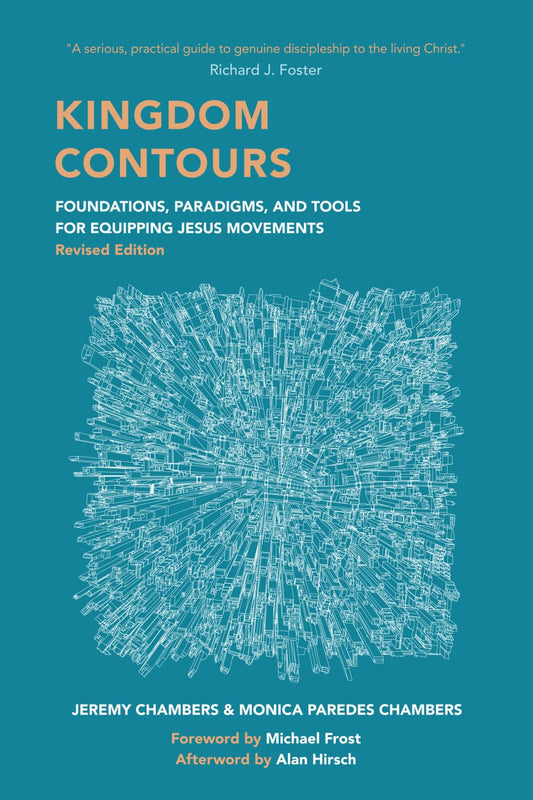 Kingdom Contours: Foundations, Paradigms, and Tools for Equipping Jesus Movements (Revised Edition)