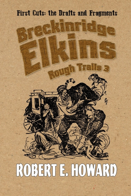 Breckinridge Elkins Rough Trails 3: First Cuts: the Drafts and Fragments