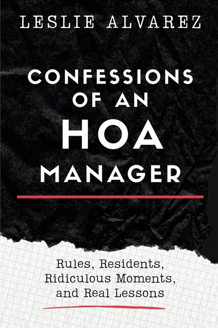 Confessions of an HOA Manager: Rules, Residents, Ridiculous Moments, and Real Lessons