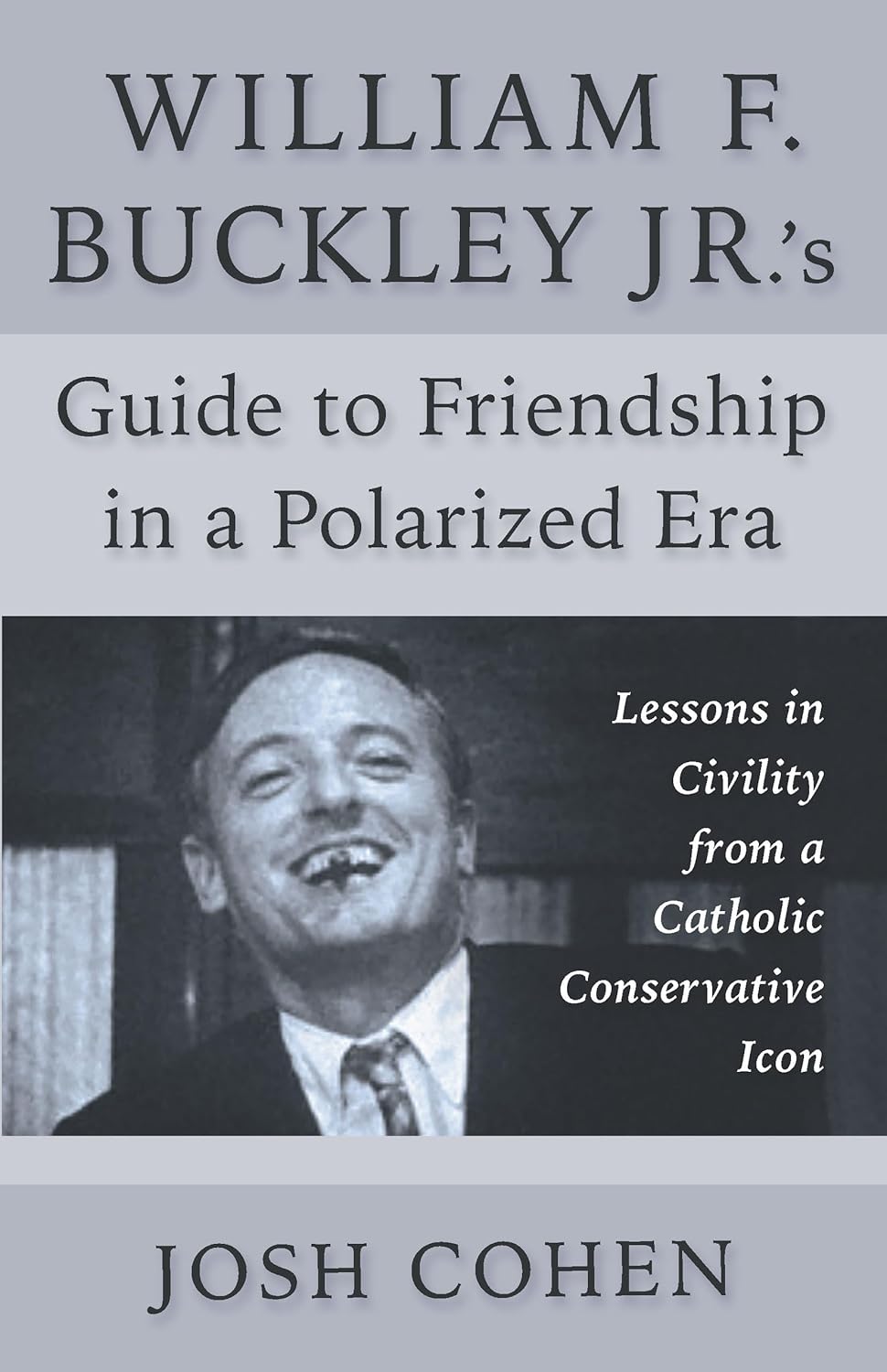 William F. Buckley Jr.'s Guide to Friendship in a Polarized Era: Lessons in Civility from a Catholic Conservative Icon