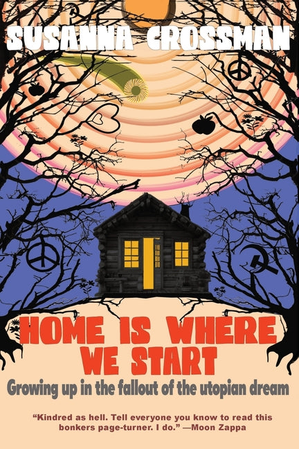 Home Is Where We Start: Growing Up in the Fallout of the Utopian Dream