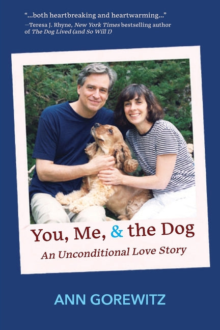 You, Me, & the Dog: An Unconditional Love Story