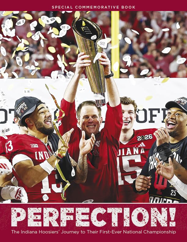 Perfection!: The Indiana Hoosiers' Journey to Their First-Ever National Championship
