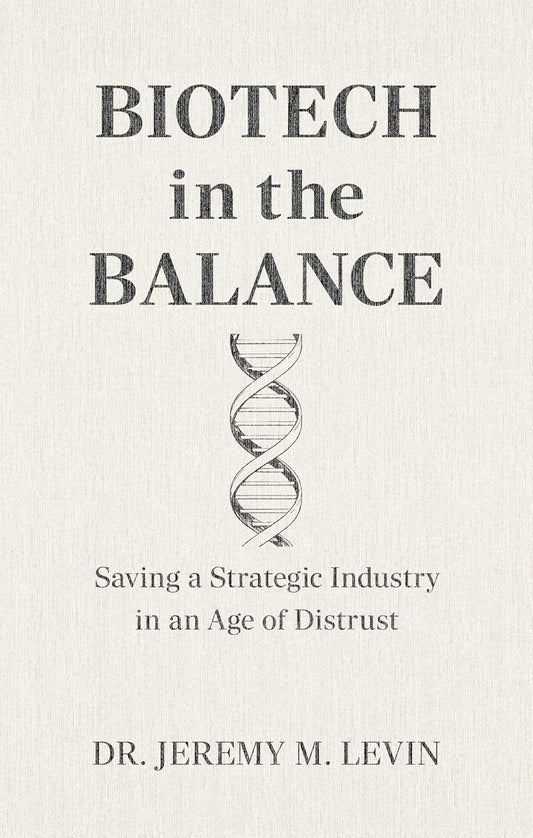 Biotech in the Balance: Saving a Strategic Industry in an Age of Distrust