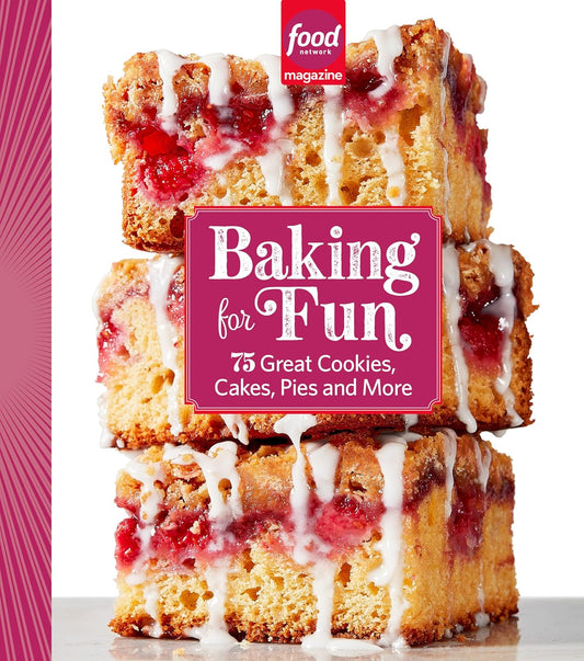 Food Network Magazine Baking for Fun: 75 Great Cookies, Cakes, Pies & More