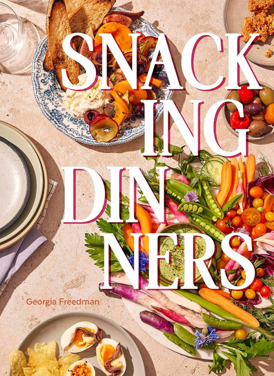 Snacking Dinners: 50+ Recipes for Low-Lift, High-Reward Dinners That Delight