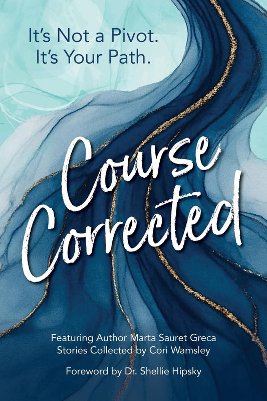 Course Corrected: It's not a Pivot. It's Your Path.