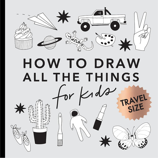 All the Things: How to Draw Books for Kids with Cars, Unicorns, Dragons, Cupcakes, and More (Easter Basket Stuffers for Kids)