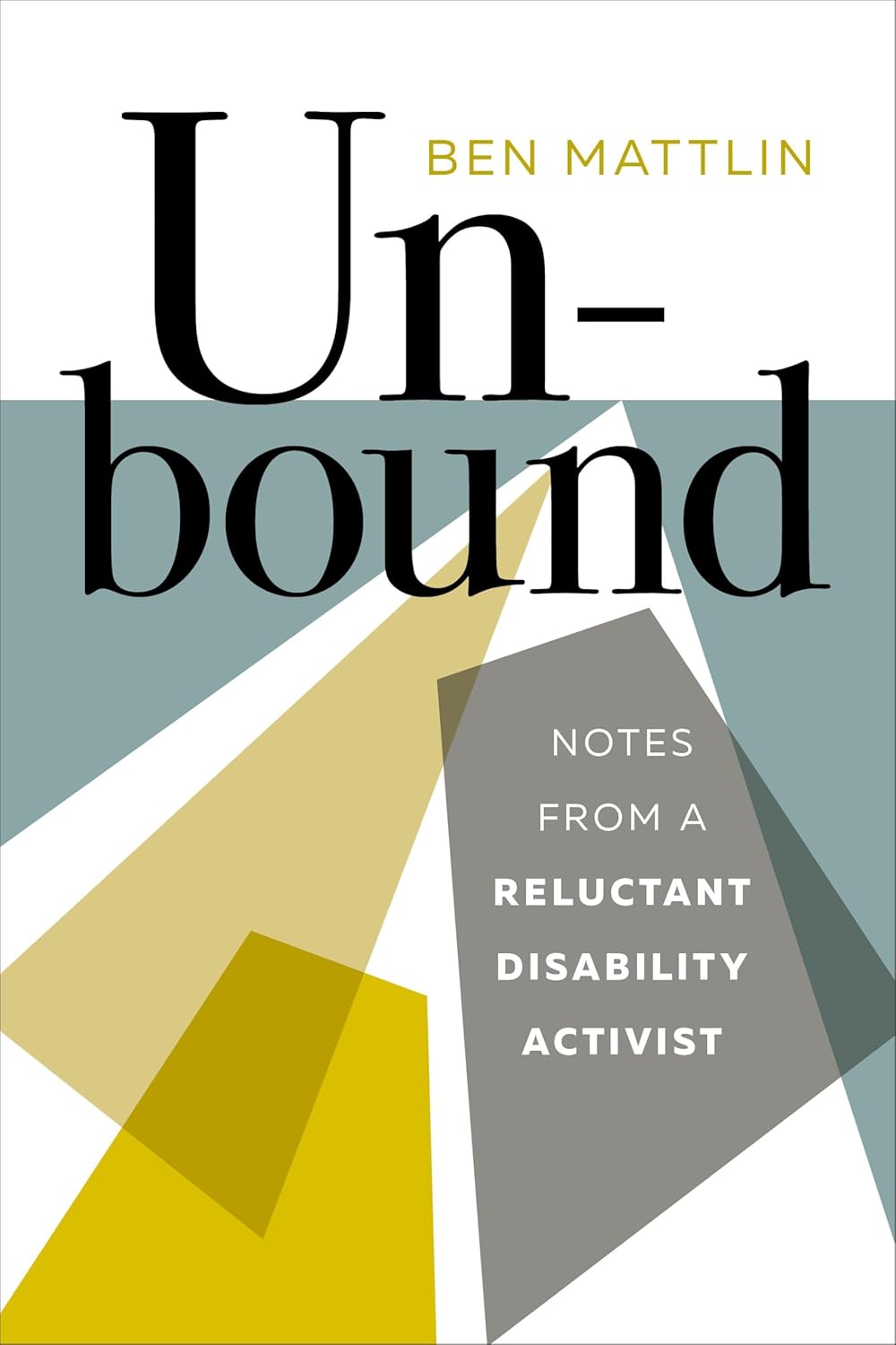 Unbound Notes from a Reluctant Disability Activist