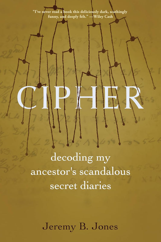 Cipher: Decoding My Ancestor's Scandalous Secret Diaries