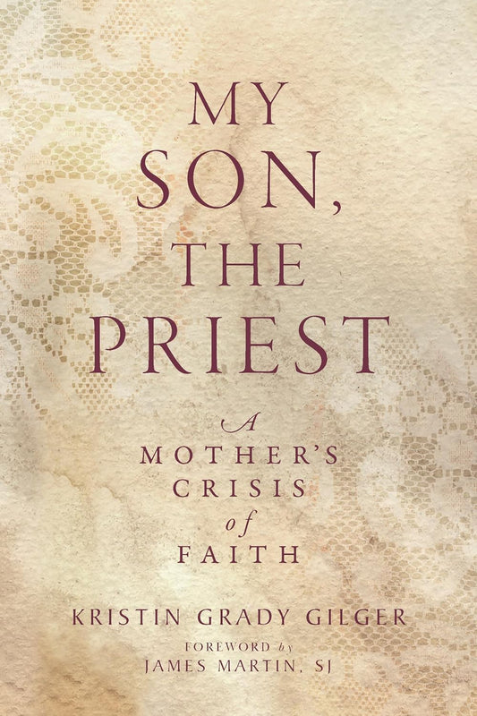 My Son, the Priest: A Mother's Crisis of Faith