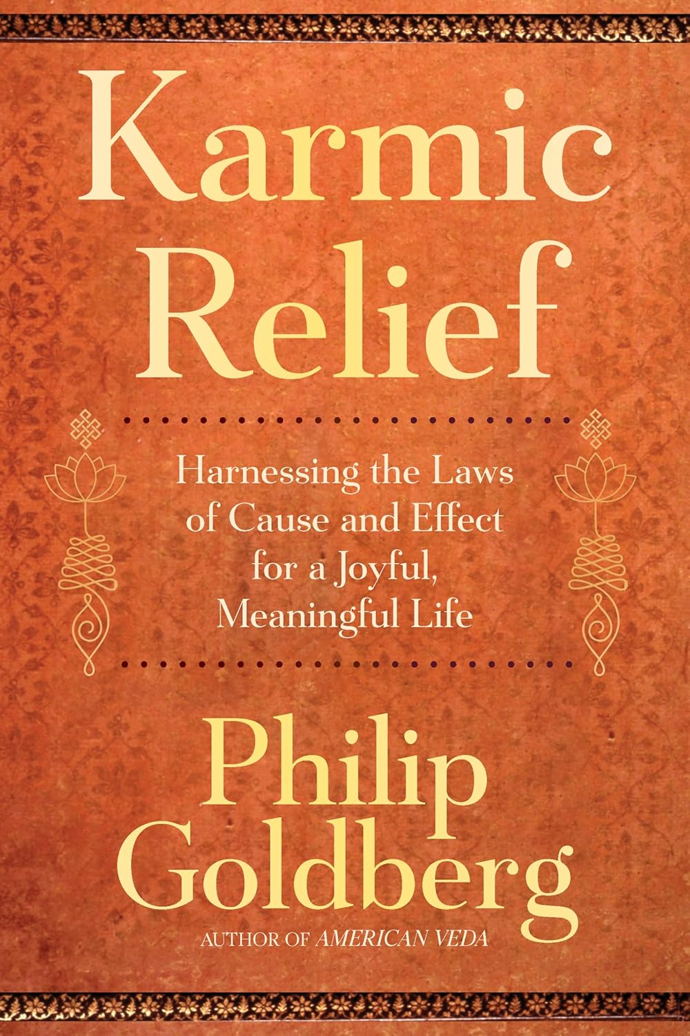 Karmic Relief: Harnessing the Laws of Cause and Effect for a Joyful, Meaningful Life