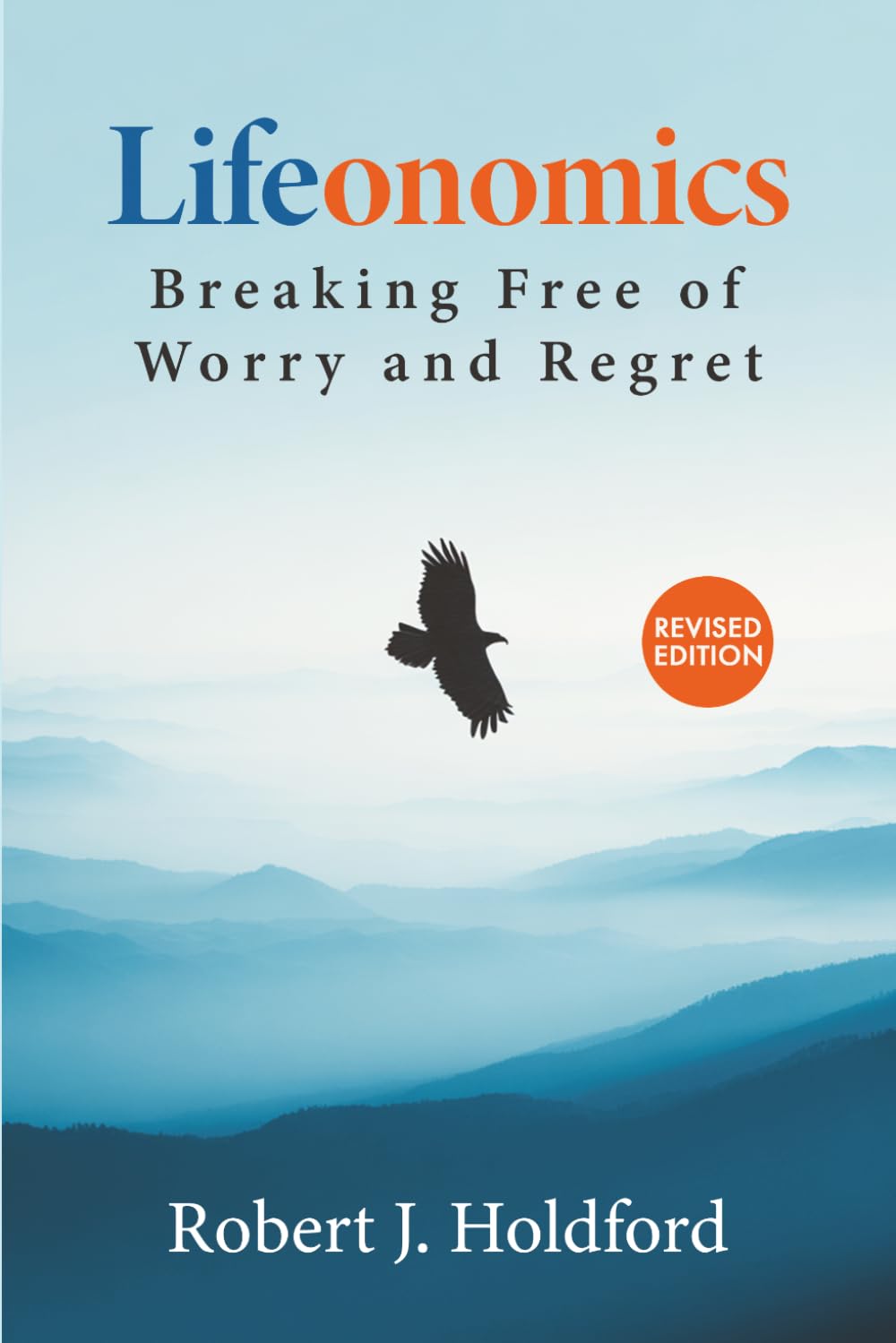 Lifeonomics: Breaking Free of Worry and Regret
