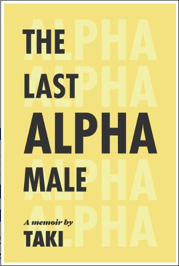 The Last Alpha Male: The Amorous Pursuits and High Life of a Poor Little Greek Boy