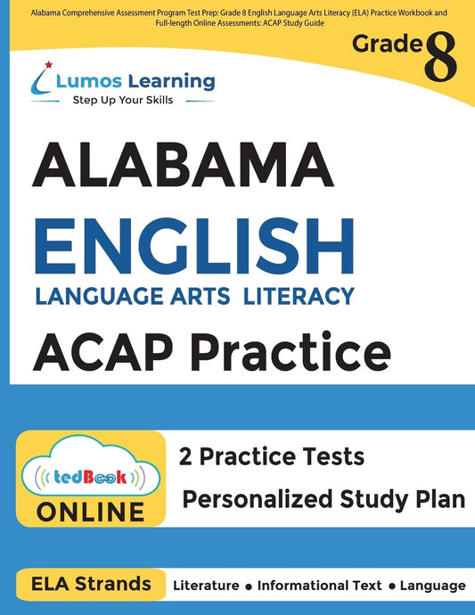 Alabama Comprehensive Assessment Program Test Prep: Grade 8 English Language Arts Literacy (ELA) Practice Workbook and Full-length Online Assessments