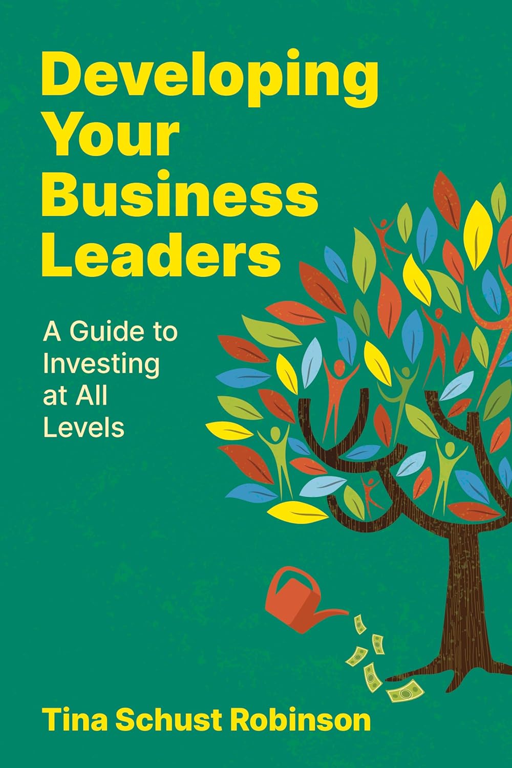 Developing Your Business Leaders: A Guide to Investing at All Levels